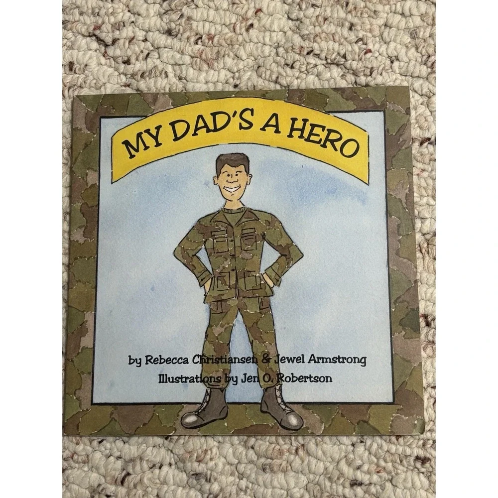 MY DAD'S A HERO By Rebecca Christiansen & Jewel Armstrong